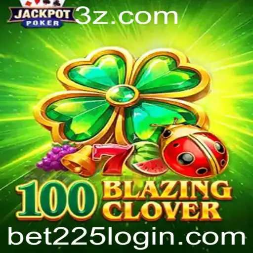 Explorando o Universo de 100BlazingClover: Um Jogo Inovador com bet225